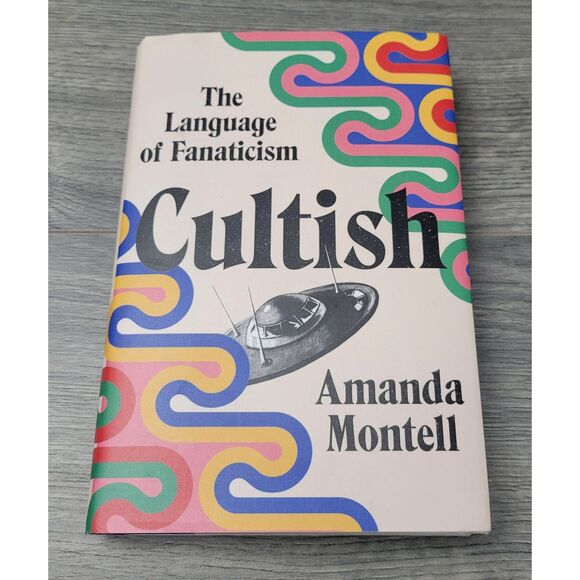 Harper Wave Cultish The Language of Fanaticism Amanda‎ Montell First Edition HC - Picture 1 of 13